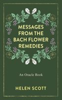 Messages From the Bach Flower Remedies: An Oracle Book