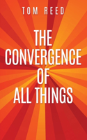 Convergence of All Things