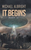IT BEGINS Part II
