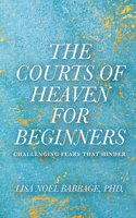 Courts of Heaven for Beginners