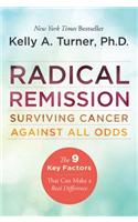 Radical Remission: Surviving Cancer Against All Odds