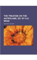 The Treatise on the Astrolabe, Ed. by A.E. Brae: (English)