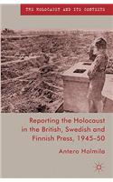 Reporting the Holocaust in the British, Swedish and Finnish Press, 1945-50