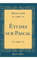 Études sur Pascal (Classic Reprint)