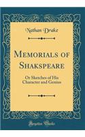 Memorials of Shakspeare: Or Sketches of His Character and Genius (Classic Reprint)