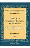 Catalog of Copyright Entries, Third Series, Vol. 27: Part 1, Number 2, Section 2; Books and Pamphlets, Including Serials and Contributions to Periodicals; Index, July-December, 1973 (Classic Reprint)