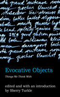 Evocative Objects: Things We Think With(Evocative Objects)