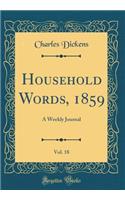 Household Words, 1859, Vol. 18: A Weekly Journal (Classic Reprint): A Weekly Journal (Classic Reprint)