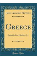 Greece: Painted by John Fulleylove, R. I (Classic Reprint)