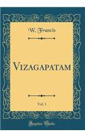 Vizagapatam, Vol. 1 (Classic Reprint)