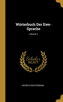 Wörterbuch Der Ewe-Sprache; Volume 2