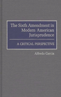 Sixth Amendment in Modern American Jurisprudence