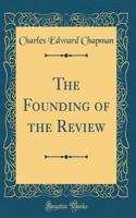 The Founding of the Review (Classic Reprint)