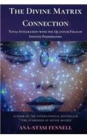The Divine Matrix Connection. Total Integration with the Quantum Field of Infinite Possibilities. Scientific Overview