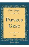 Papyrus Grec, Vol. 1 (Classic Reprint)