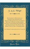 Kunstsammlung Bestehend Aus Kupferstichen, Radierungen, Original-Handzeichnungen, Colorirten BlÃ¤ttern in Wasser-Und Deckfarben, Seltenen Und Kostbaren Kunstwerken Aus Der Verlassenschaft Sr. Durchl. Des Herrn FÃ¼rsten Carl Zu Schwarzenberg: Deren