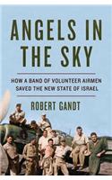 Angels in the Sky - How a Band of Volunteer Airmen Saved the New State of Israel