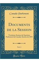 Documents de la Session, Vol. 2: Troisième Session du Septième Parlement du Canada, Session de 1893 (Classic Reprint)