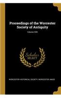 Proceedings of the Worcester Society of Antiquity; Volume XXII