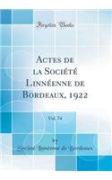 Actes de la SociÃ©tÃ© LinnÃ©enne de Bordeaux, 1922, Vol. 74 (Classic Reprint)