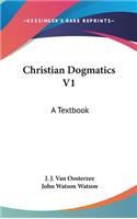 Christian Dogmatics V1: A Textbook