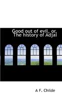 Good Out of Evil