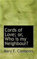 Cords of Love; Or, Who Is My Neighbour?