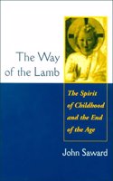 The Way of the Lamb: The Spirit of Childhood and the End of the Age Paperback â€“ 1 January 1999