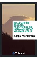 Rollo and His Race; Or, Footsteps of the Normans. 2D Ed., Rev. with Additions