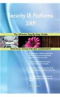 Security IR Platforms SIRP The Ultimate Step-By-Step Guide