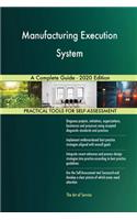 Manufacturing Execution System A Complete Guide - 2020 Edition