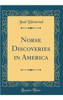 Norse Discoveries in America (Classic Reprint)