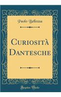 Curiosità Dantesche (Classic Reprint)