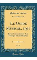 Le Guide Musical, 1911, Vol. 57: Revue Internationale de la Musique Et Des ThÃ©Ã¢tres (Classic Reprint)