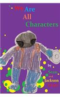 We Are All Characters