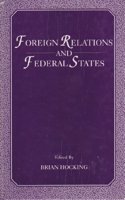 Managing Foreign Relations in Federal States (Studies in Federalism)