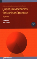 Quantum Mechanics for Nuclear Structure, Volume 1: A primer