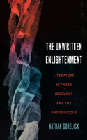 Unwritten Enlightenment: Literature Between Ideology and the Unconscious