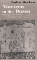 Nineteen To the Dozen: Monologues and Bits and Bobs of Other Things(Judaic Traditions in LIterature, Music, and Art)