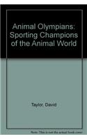 Animal Olympians: Sporting Champions Of The Animal World