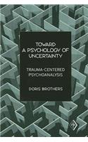 Toward a Psychology of Uncertainty