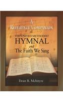 A Reference Companion to the United Methodist Hymnal and the Faith We Sing