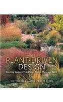 Plant Driven Design - Creating Gardens That Honor Plants, Place, and Spirit [Hb]