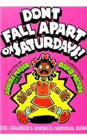 Don't Fall Apart on Saturdays!