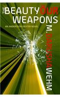 Beauty of Our Weapons: an Andersson Dexter novel