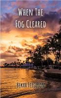 When The Fog Cleared