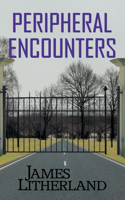 Peripheral Encounters (Slowpocalypse, Book 4): (4 Slowpocalypse)