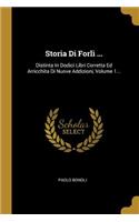 Storia Di Forlì ...: Distinta In Dodici Libri Corretta Ed Arricchita Di Nuove Addizioni, Volume 1...