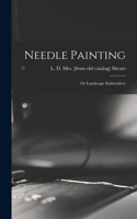 Needle Painting; or Landscape Embroidery