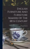 English Furniture And Furniture Makers Of The 18th Century